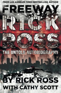 Freeway Rick Ross: The Untold Autobiography by Rick Ross with Cathy Scott