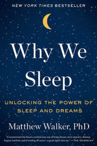 Why We Sleep: Unlocking the Power of Sleep and Dreams by Matthew Walker