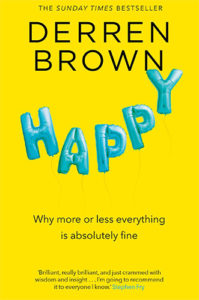 Happy: Why More or Less Everything Is Fine by Derren Brown