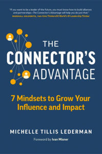 The Connector's Advantage: 7 Mindsets to Grow Your Influence and Impact by Michelle Tillis Lederman