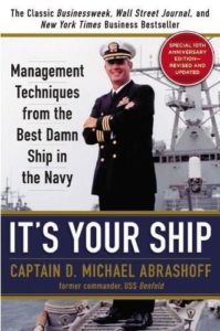 It's Your Ship: Management Techniques from the Best Damn Ship in the Navy by Michael Abrashoff