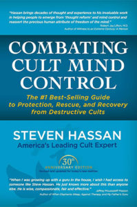 Combating Cult Mind Control: The Guide to Protection, Rescue and Recovery from Destructive Cults by Steven Hassan