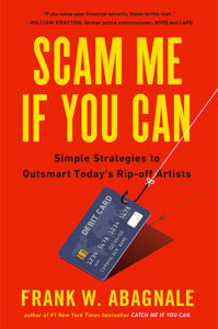 Scam Me If You Can: Simple Strategies to Outsmart Today's Rip-off Artists by Frank Abagnale