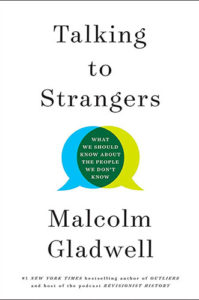 Talking to Strangers: What We Should Know about the People We Don't Know by Malcolm Gladwell