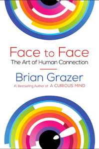 Face to Face: The Art of Human Connection by Brian Grazer