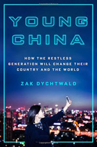 Young China: How the Restless Generation Will Change Their Country and the World by Zak Dychtwald