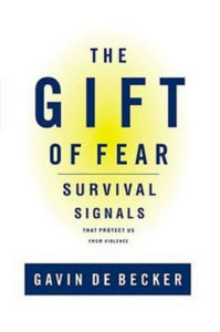 The Gift of Fear and Other Survival Signals That Protect Us from Violence by Gavin de Becker