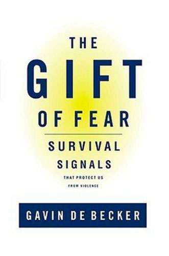 The Gift of Fear and Other Survival Signals That Protect Us from Violence by Gavin de Becker