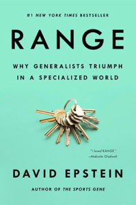 Range: Why Generalists Triumph in a Specialized World by David J. Epstein