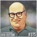 375: Bob Sutton | The A-hole Survival Guide