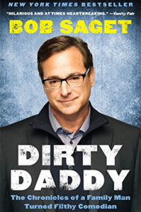 Dirty Daddy: The Chronicles of a Family Man Turned Filthy Comedian by Bob Saget