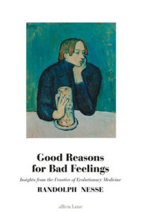 Good Reasons for Bad Feelings: Insights from the Frontier of Evolutionary Psychiatry by Randolph Nesse