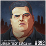 392: Joaquin "Jack" Garcia | Undercover in the Mafia Part One