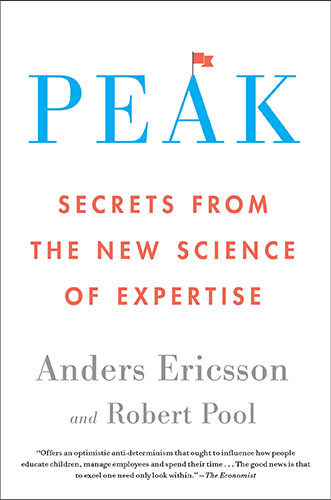 Peak: Secrets from the New Science of Expertise by Anders Ericsson and Robert Pool