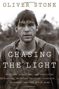 Chasing the Light: Writing, Directing, and Surviving Platoon, Midnight Express, Scarface, Salvador, and the Movie Game by Oliver Stone