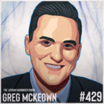 429: Greg McKeown | The Disciplined Pursuit of Less