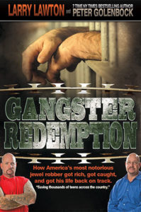 Gangster Redemption: How America's Most Notorious Jewel Robber Got Rich, Got Caught, and Got His Life Back on Track by Larry Lawton and Peter Golenbock