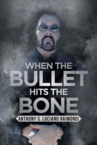 When the Bullet Hits the Bone by Anthony S. Luciano Raimondi