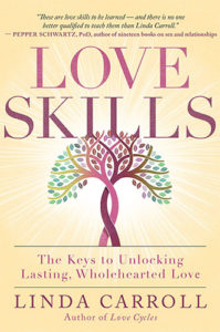 Love Skills: The Keys to Unlocking Lasting, Wholehearted Love by Linda Carroll