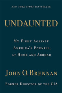 Undaunted: My Fight Against America's Enemies, At Home and Abroad by John O. Brennan