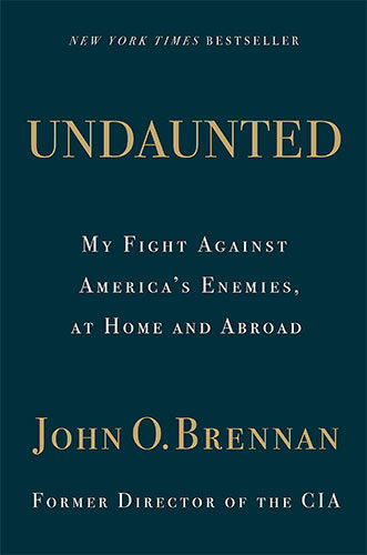 Undaunted: My Fight Against America's Enemies, At Home and Abroad by John O. Brennan