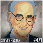 471: Steven Hassan | The #iGotOut Guide to Leaving QAnon