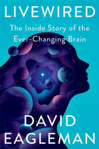 Livewired: The Inside Story of the Ever-Changing Brain by David Eagleman