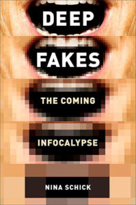 Deepfakes: The Coming Infocalypse by Nina Schick