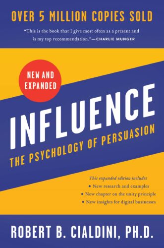 Influence, New and Expanded: The Psychology of Persuasion by Robert B. Cialdini, PhD