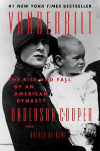 Vanderbilt: The Rise and Fall of an American Dynasty by Anderson Cooper and Katherine Howe