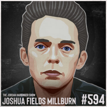 594: Joshua Fields Millburn | Love People, Use Things