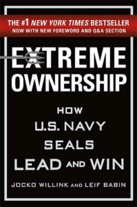 Extreme Ownership: How U.S. Navy SEALs Lead and Win by Jocko Willink and Leif Babin