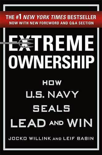 Extreme Ownership: How U.S. Navy SEALs Lead and Win by Jocko Willink and Leif Babin