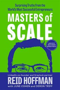 Masters of Scale: Surprising Truths from the World's Most Successful Entrepreneurs by Reid Hoffman, June Cohen, and Deron Triff