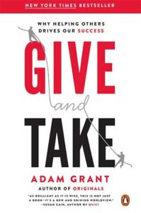 Give and Take: Why Helping Others Drives Our Success by Adam Grant