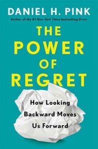 The Power of Regret by Daniel H. Pink