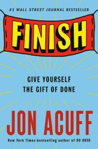 Finish: Give Yourself the Gift of Done by Jon Acuff