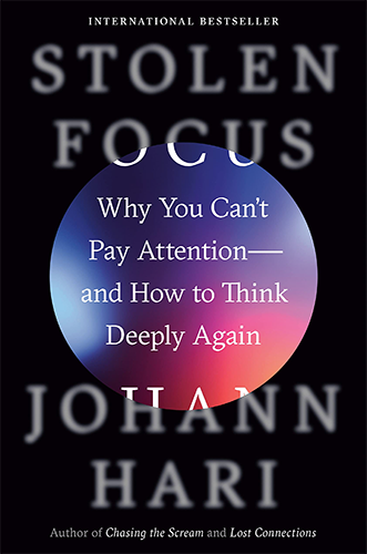 Stolen Focus: Why You Can't Pay Attention—And How to Think Deeply Again by Johann Hari