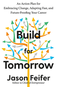 Build for Tomorrow: An Action Plan for Embracing Change, Adapting Fast, and Future-Proofing Your Career by Jason Feifer