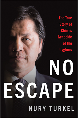 No Escape: The True Story of China's Genocide of the Uyghurs by Nury Turkel