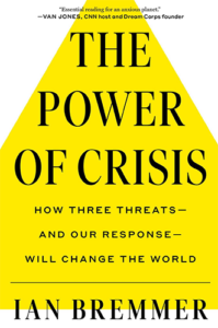 The Power of Crisis: How Three Threats – and Our Response – Will Change the World by Ian Bremmer