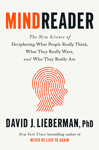 Mindreader: The New Science of Deciphering What People Really Think, What They Really Want, and Who They Really Are by David J. Lieberman, PhD