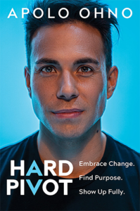 Hard Pivot: Embrace Change. Find Purpose. Show Up Fully. by Apolo Ohno