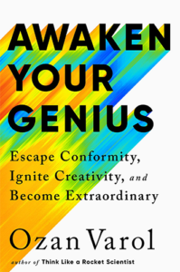 Awaken Your Genius: Escape Conformity, Ignite Creativity, and Become Extraordinary by Ozan Varol