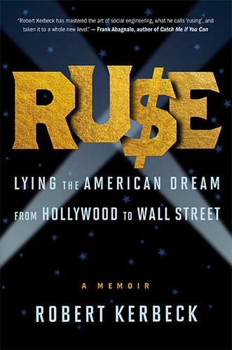 Ruse: Lying the American Dream from Hollywood to Wall Street by Robert Kerbeck