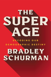 The Super Age: Decoding Our Demographic Destiny by Bradley Schurman