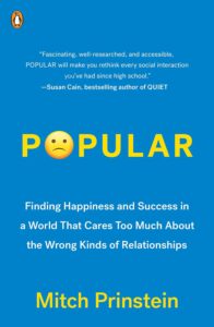 Popular: Finding Happiness and Success in a World That Cares Too Much About the Wrong Kinds of Relationships by Mitch Prinstein