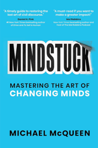 Mindstuck: Mastering the Art of Changing Minds by Michael McQueen