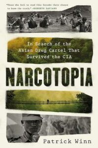 Narcotopia: In Search of the Asian Drug Cartel That Survived the CIA by Patrick Winn