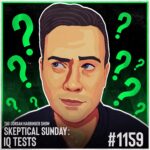 1159: IQ Tests | Skeptical Sunday